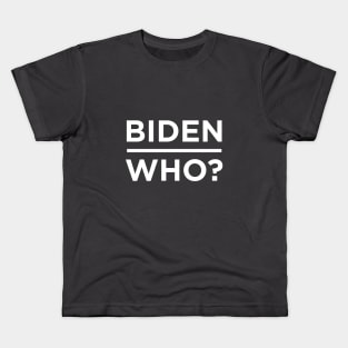 Biden Who word lettering Kids T-Shirt